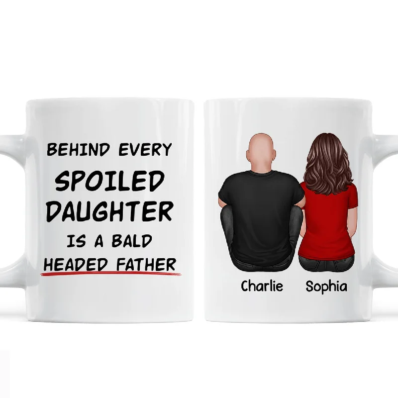 high-quality ceramic coffee mugs for gifts-Behind Spoiled Daughter Is Bald Headed Father Back View Funny Father‘s Day Gift For Dad Personalized Mug