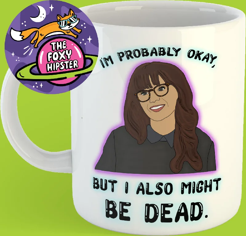 personalized travel mugs for coffee lovers-Jess New Girl I'm Probably Fine but I also Might Be Dead 11oz coffee mug