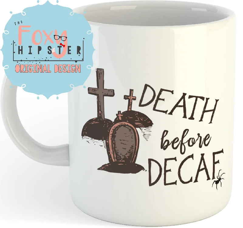 personalized travel coffee mugs for teachers-DEATH BEFORE DECAF  11oz coffee mug