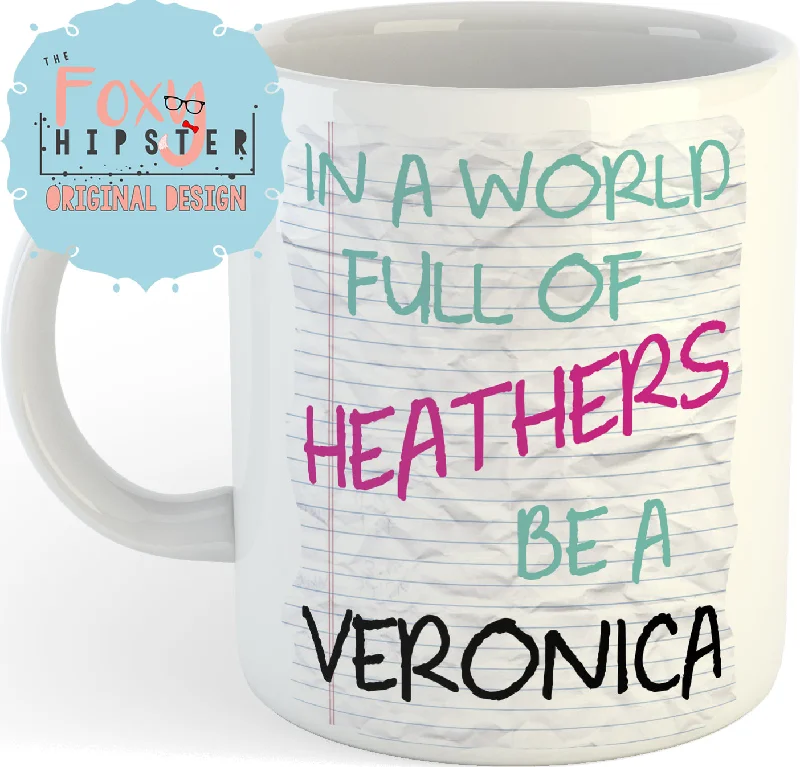 large ceramic coffee mugs for tea lovers-Heathers Inspired 11oz coffee mug In A World Full of Heathers be a Veronica