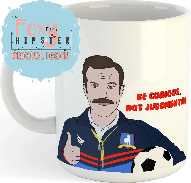 funny mugs for morning coffee routines-Ted Lasso Be Curious Not Judgmental 11oz coffee mug