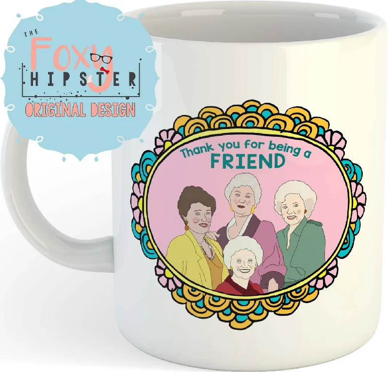 best coffee mugs for enjoying hot tea-The Golden Girls 11oz coffee mug Thank You For Being A Friend